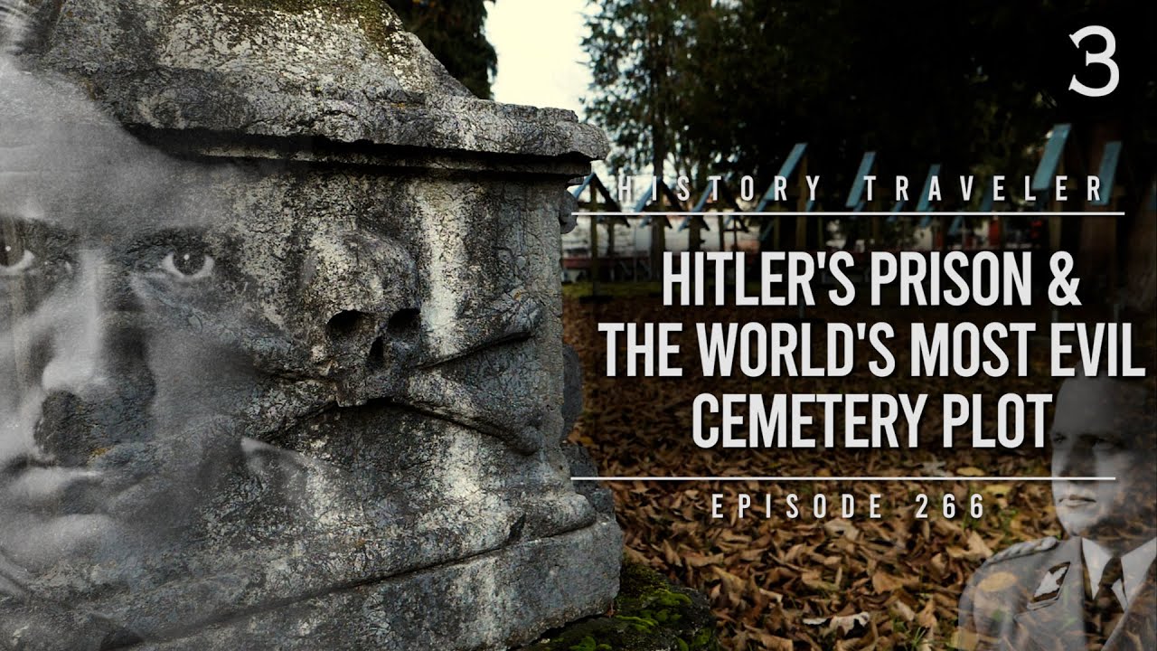 Hitler's Prison & The World's Most EVIL Cemetery Plot | History Traveler Episode 266