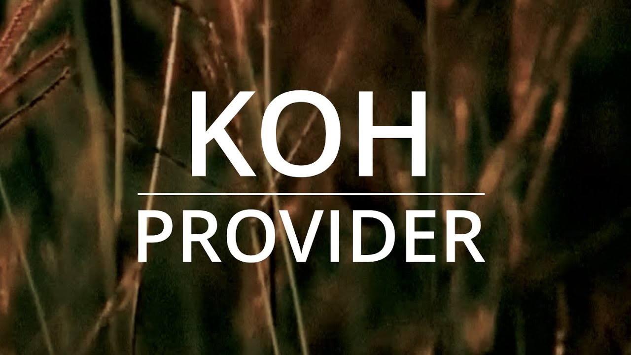 KOH - Provider (Music Video)