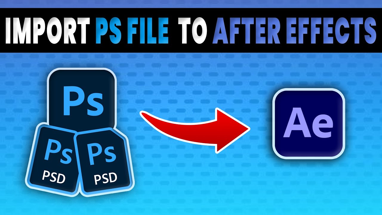 How To Import Photoshop File To After Effects ( All Editable )