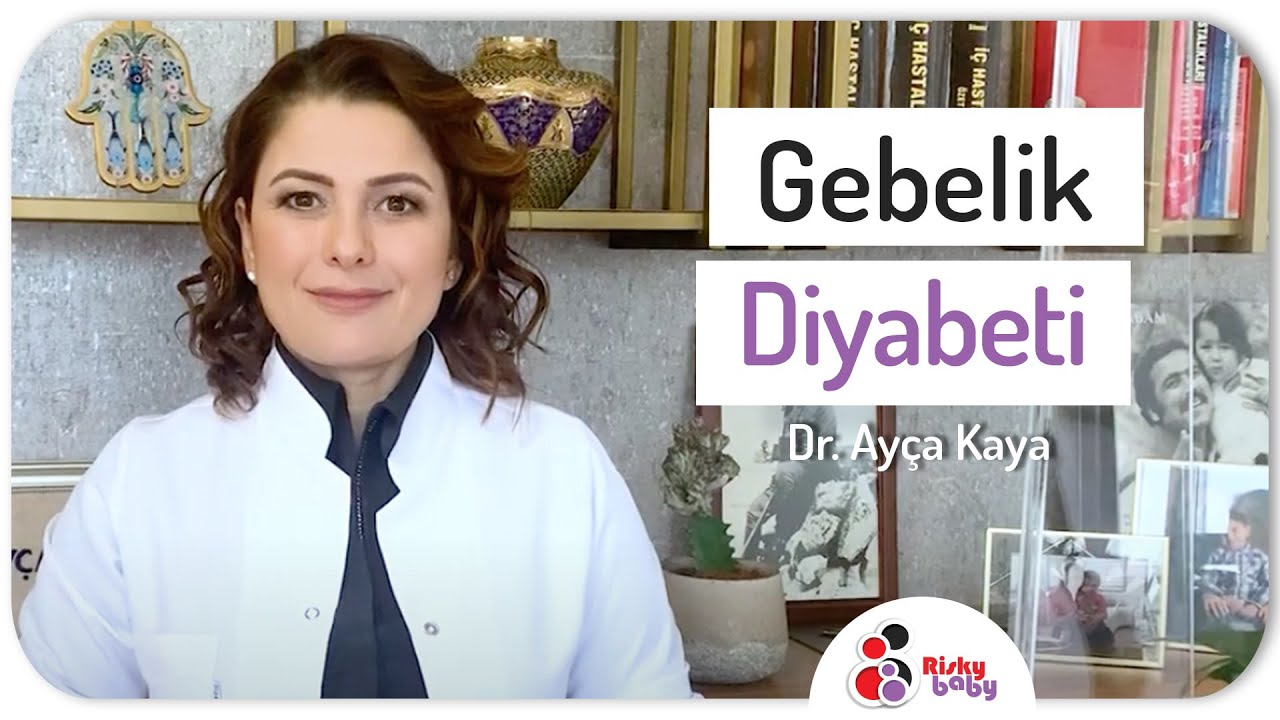 Gebelik Diyabeti - Dr. Ayça Kaya