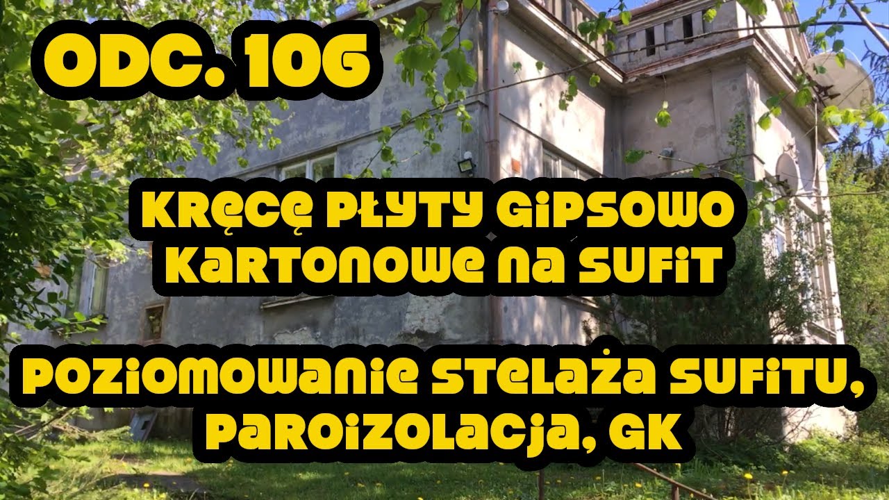 Odc.106 Remont Starego Domu: KRĘCĘ PŁYTY GK na sufit | Poziomowanie stelaża sufitu i paroizolacja.