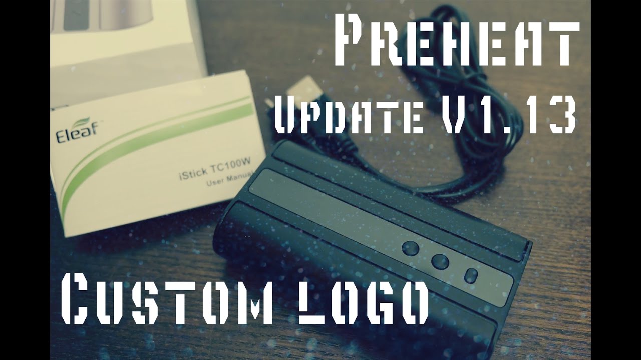 Не обзор Istick TC100W - Новая прошивка v1.13 - Preheat - Custom logo - Как обновить