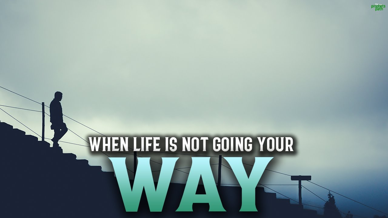 LIFE ISN'T GOING AS YOU PLANNED? WATCH THIS
