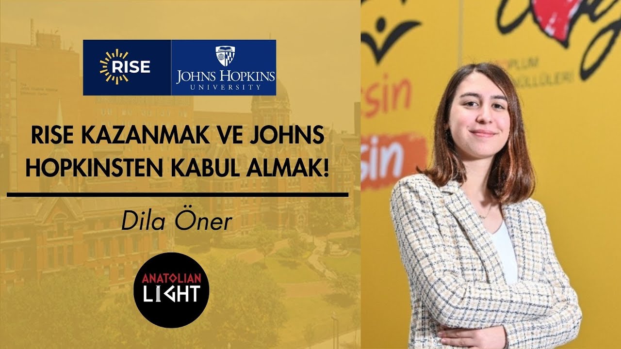 500.000$ Değerinde RISE Bursu Kazanmak ve Johns Hopkins'ten Kabul Almak! | Dila Öner