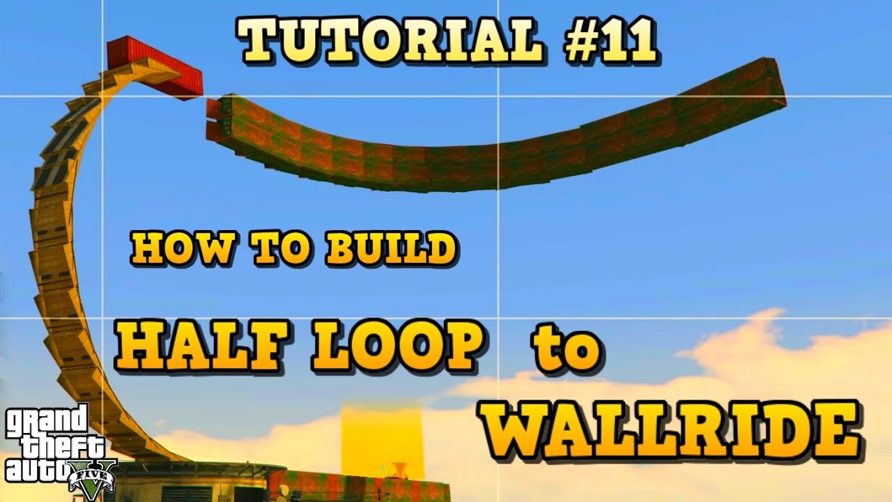 GTA 5 Tutorial #11 HALF LOOP to WALLRIDE ( GTA V Content Creator How to build ...)