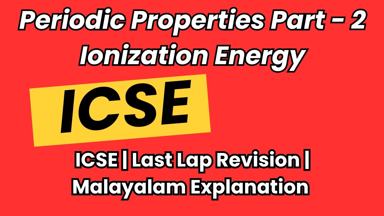 Periodic Properties Part 2 ICSE | Ionisation Energy Explained | Class 9 & 10 | Malayalam