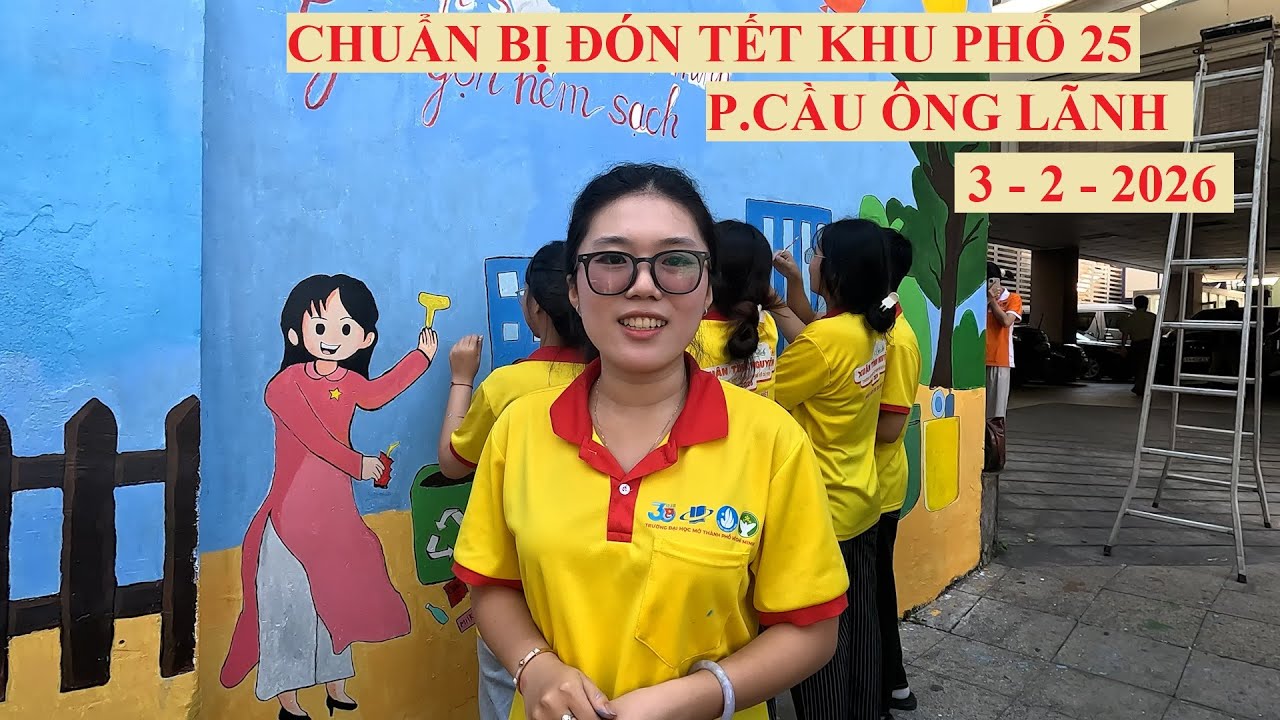 CHUẨN BỊ ĐÓN TẾT KHU PHỐ 25 PHƯỜNG CẦU ÔNG LÃNH ( 3 - 2 - 2026 )