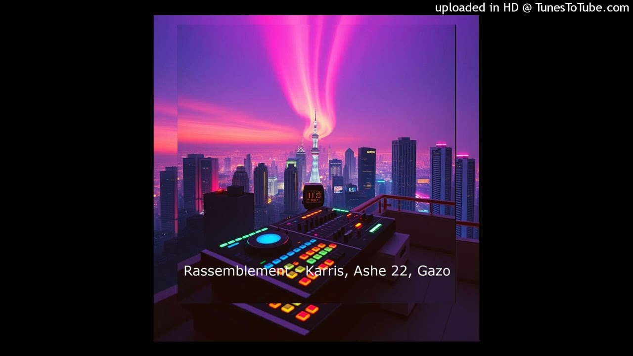 Rassemblement - Karris, Ashe 22, Gazo