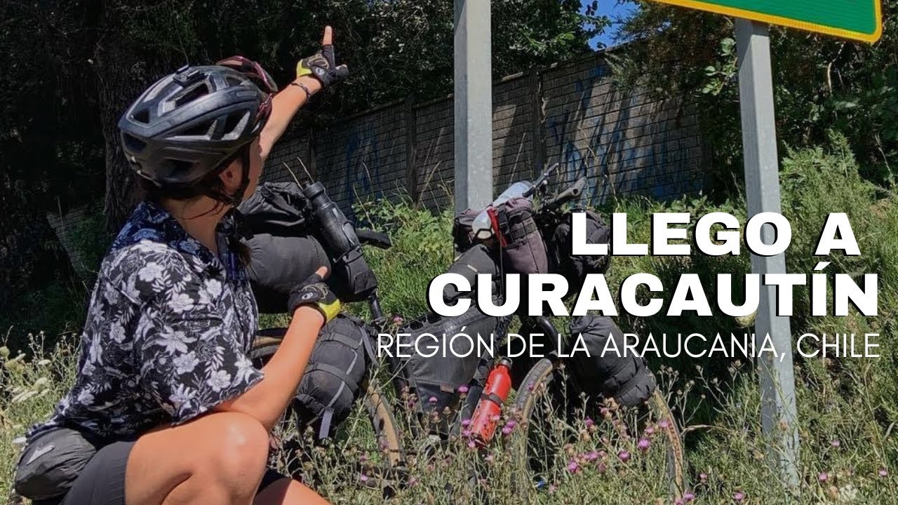 EN SUBIDA A CURACAUTÍN | #71 REGIÓN DE LA ARAUCANÍA