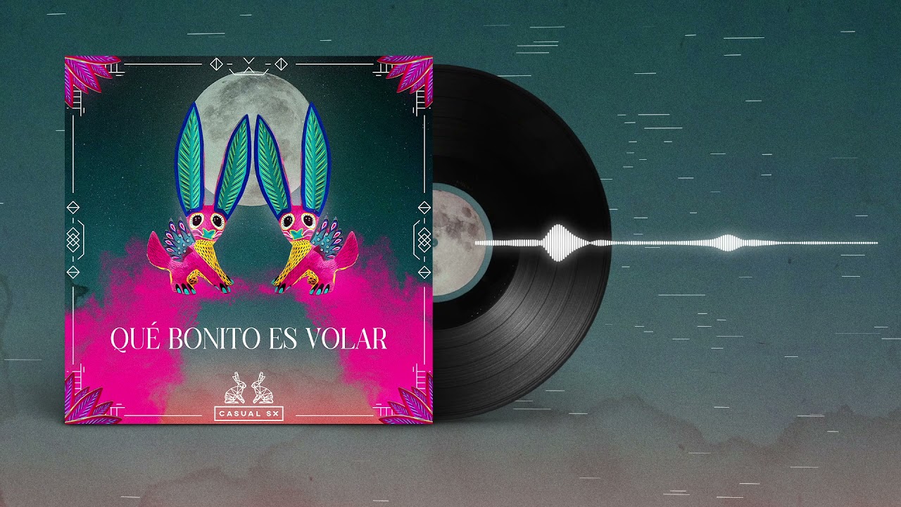 CASUAL SX - Qué Bonito Es Volar [Official Audio]
