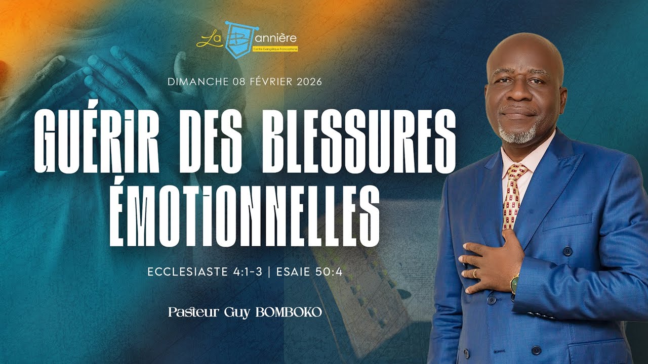 [PREDICATION] GUERIR DES BLESSURES EMOTIONNELLES | Pasteur Guy BOMBOKO | CEF La Bannière