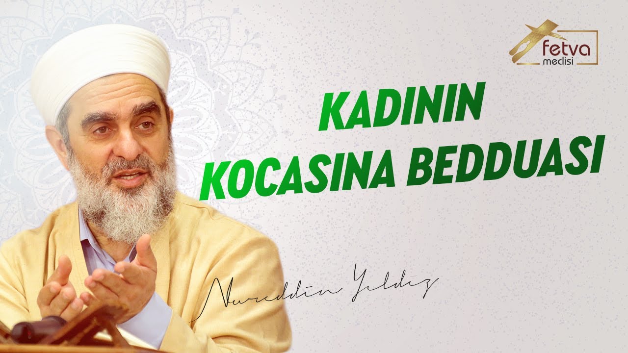 Kadının Kocasına Bedduası - Nureddin Yıldız - fetvameclisi.com