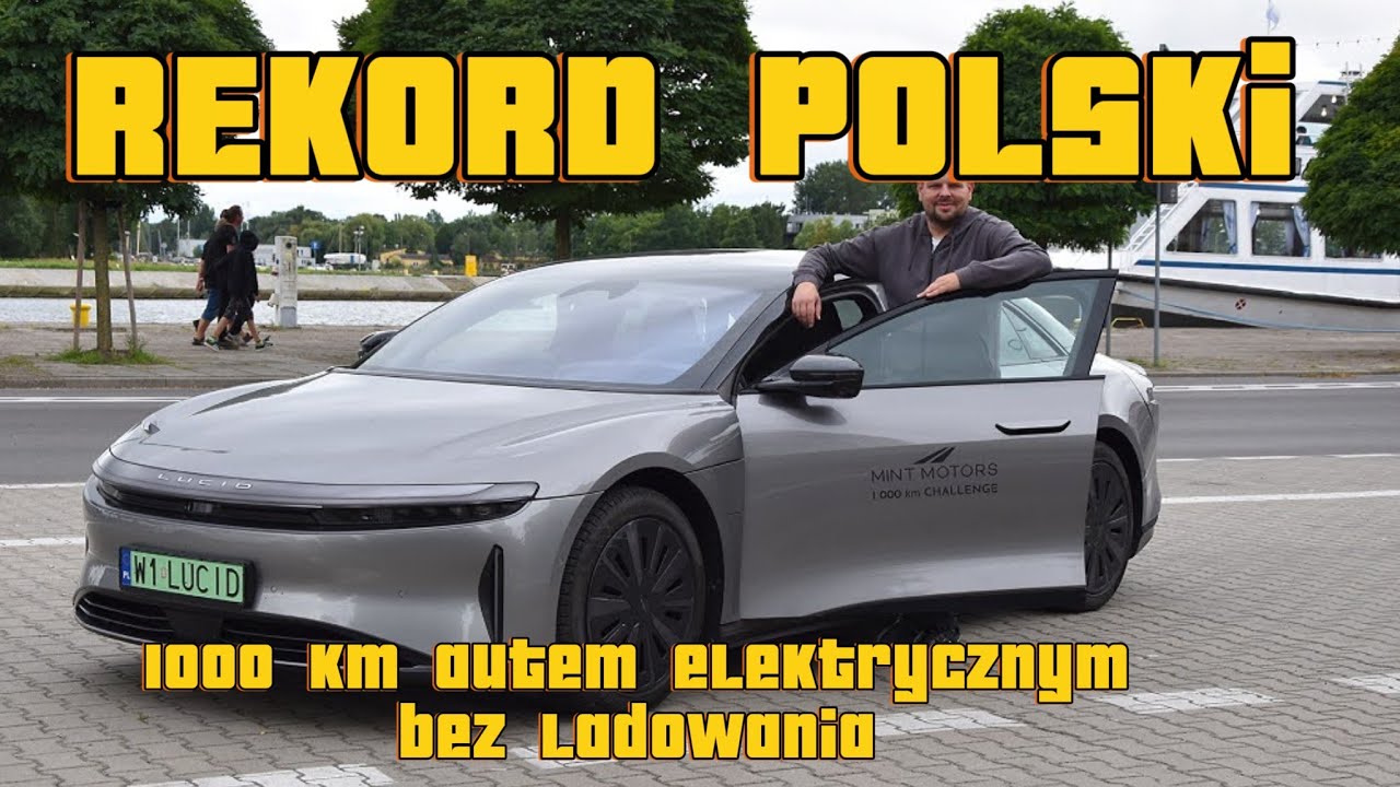 Cała Polska autem elektrycznym bez ładowania. Ponad 1000km czyli nowy rekord kraju. Lucid Air GT