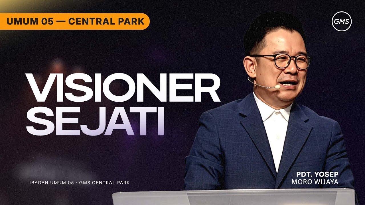 IBADAH UMUM 5 | VISIONER SEJATI - PDT. YOSEP MORO WIJAYA (GMS CENTRAL PARK)