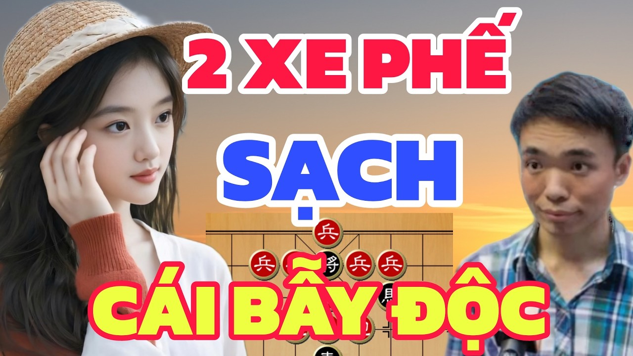 Cờ tướng - Phế bỏ 2 xe rồi, đây là cái bẫy độc quá cao siêu
