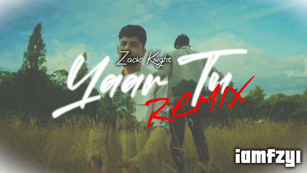 Zack Knight • Yaar Tu REMIX | Zaani