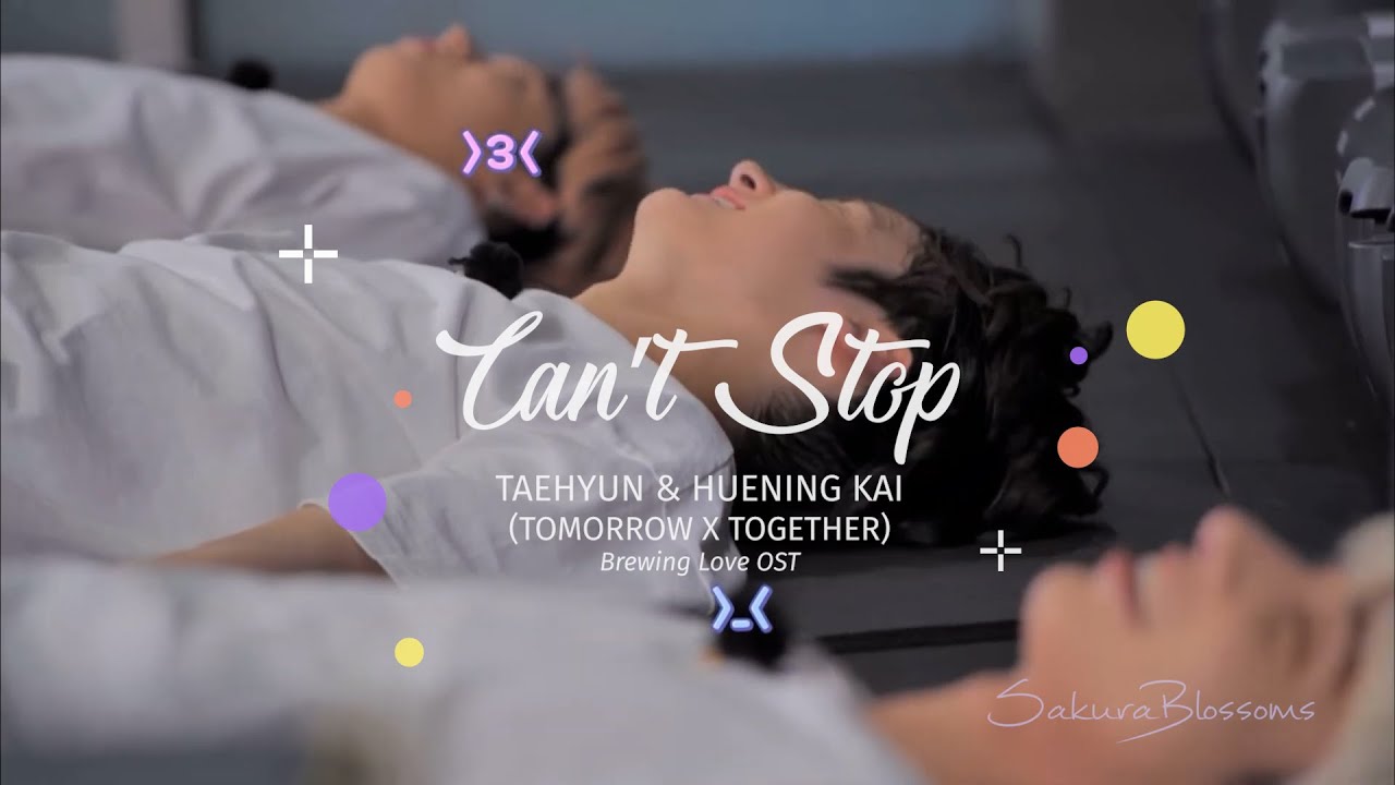 Can't Stop - Brewing Love OST [FMV] by TAEHYUN & HUENING KAI from TOMORROW X TOGETHER (TXT)