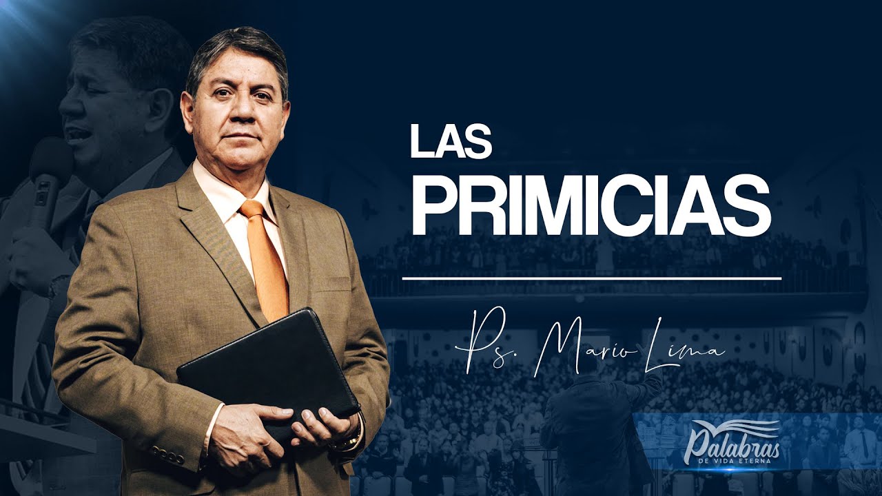56 | Las primicias - Ps. Mario Lima | Palabras de vida eterna
