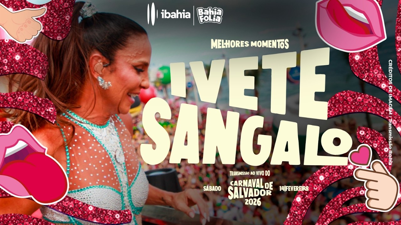 CARNAVAL DE SALVADOR 2026: MELHORES MOMENTOS DE IVETE SANGALO NO S&Aacute;BADO | 14/2/2026