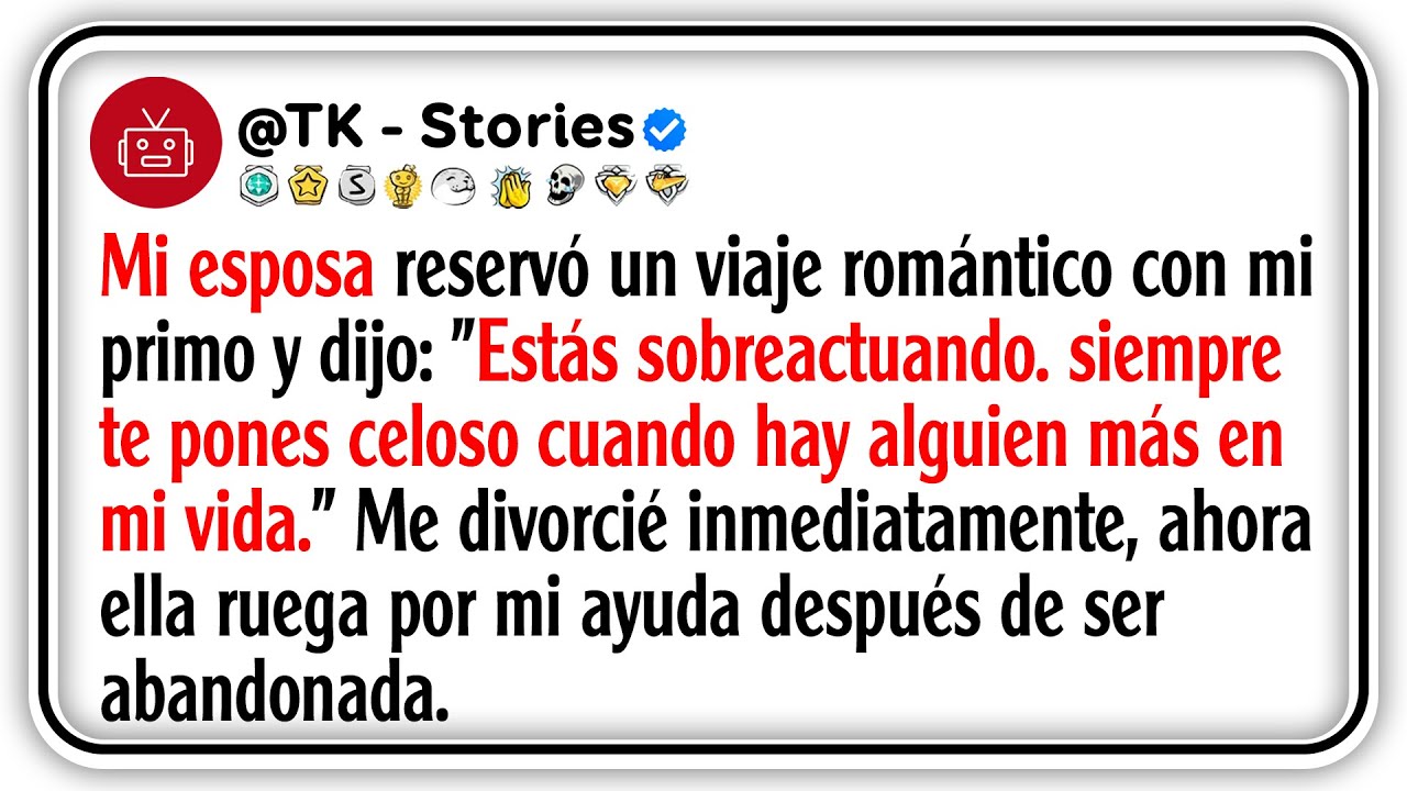 Mi esposa reservó un viaje romántico con mi primo y dijo Estás sobreactuando, siempre te pones...