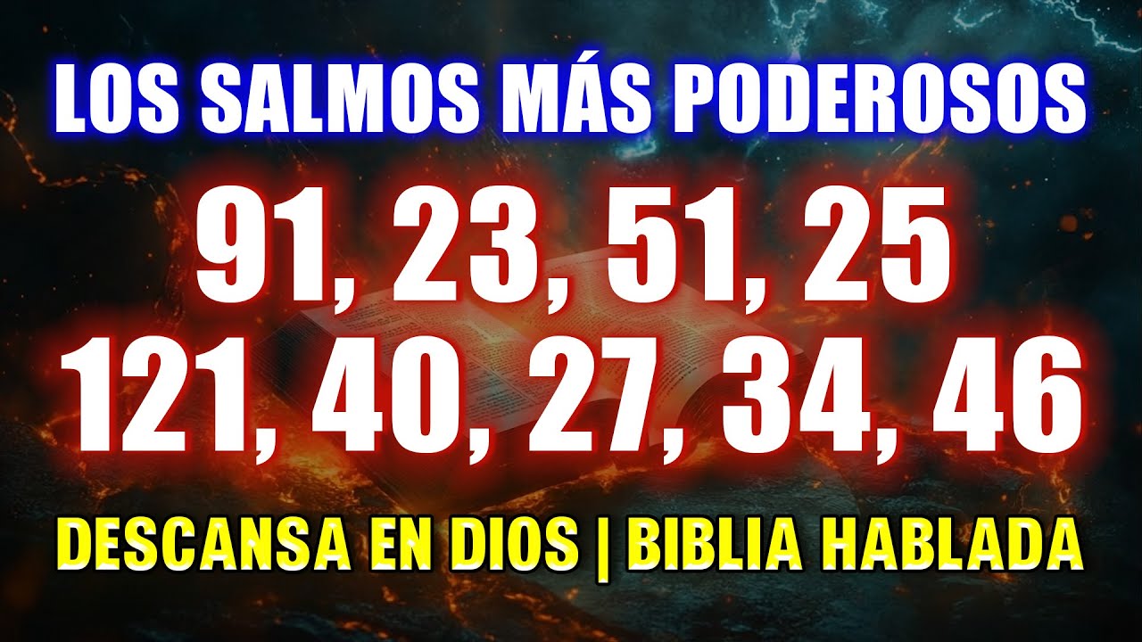LOS SALMOS MÁS PODEROSOS 91, 23, 51, 25, 121, 40, 27, 34, 46