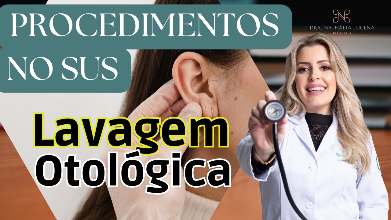 Lavagem de Ouvido Otol&oacute;gica no SUS Procedimentos na Aten&ccedil;&atilde;o Prim&aacute;ria a Sa&uacute;de