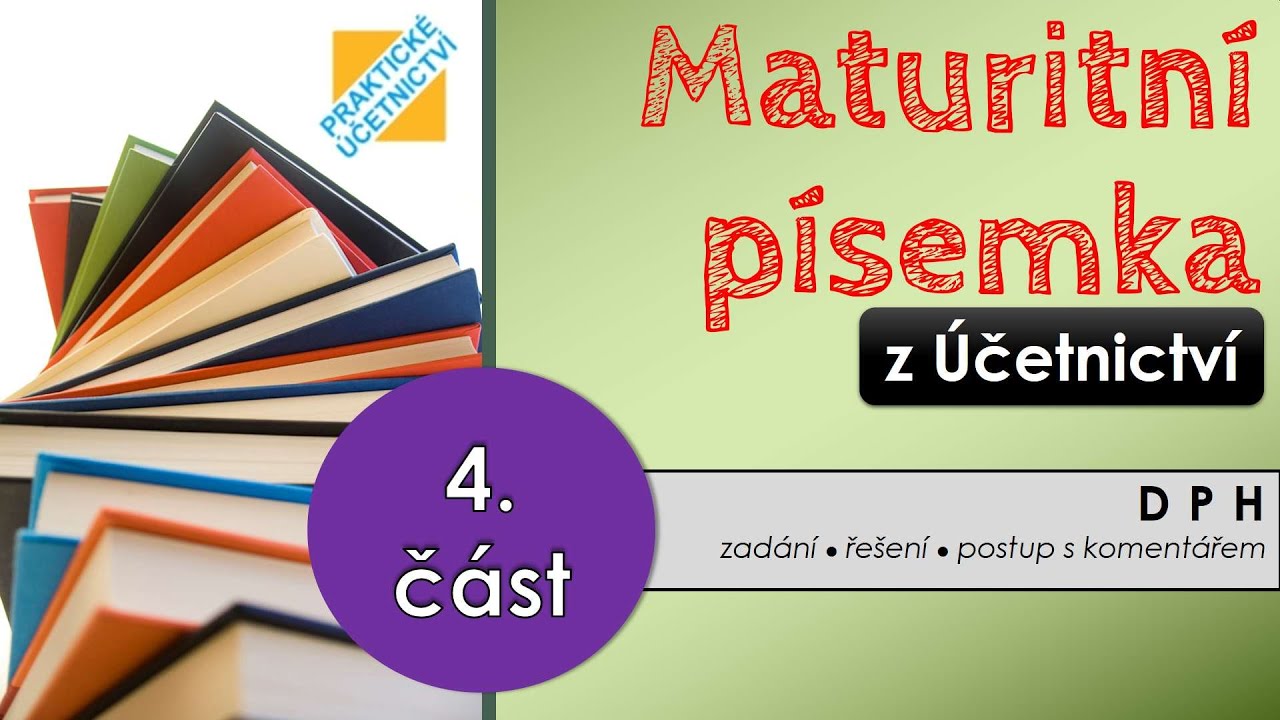 Zadání maturitní písemky z Účetnictví - 4. část [Maturita či jiná zkouška z Účetnictví #016]