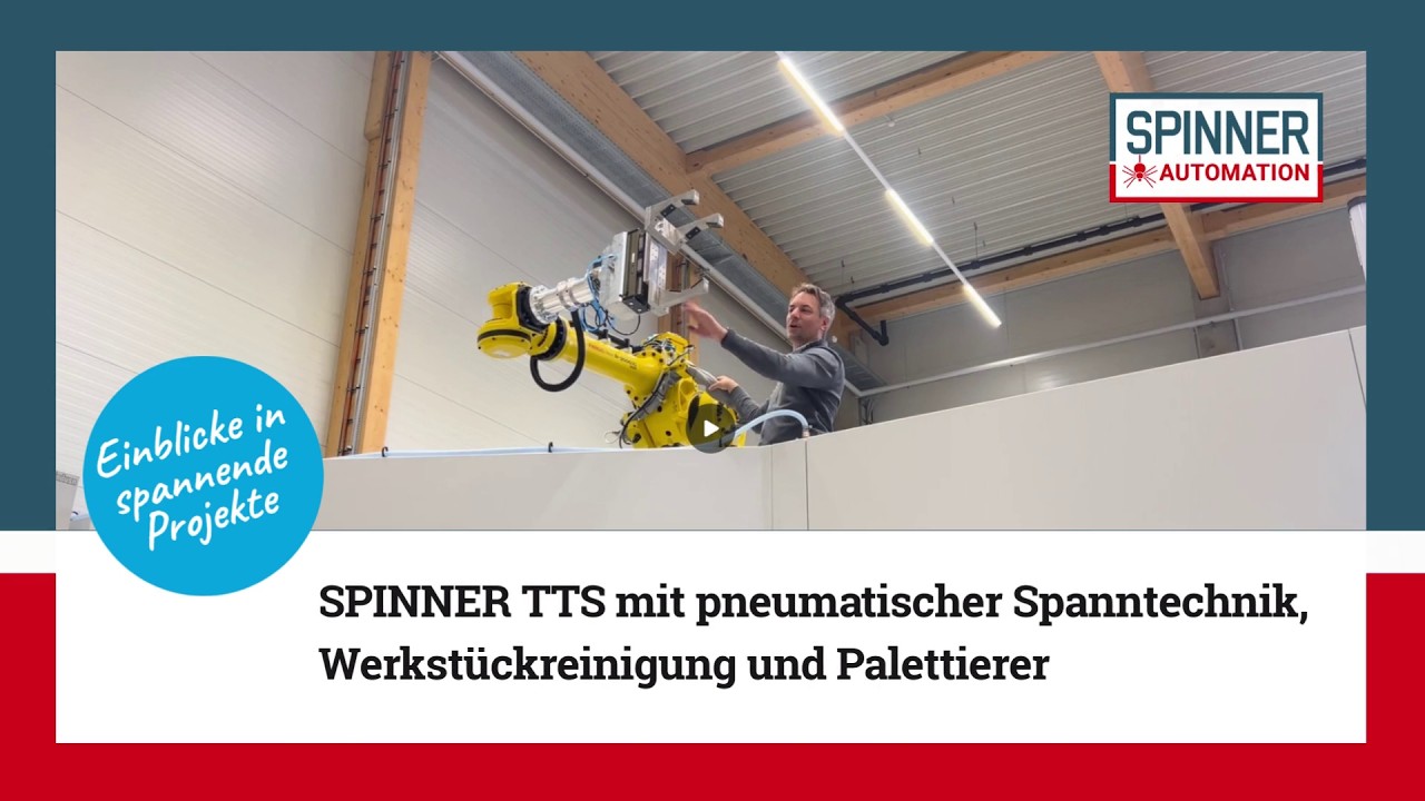 Spannende Projekte // SPINNER TTS mit pneumatischer Spanntechnik, Werkstückreinigung und Palettierer