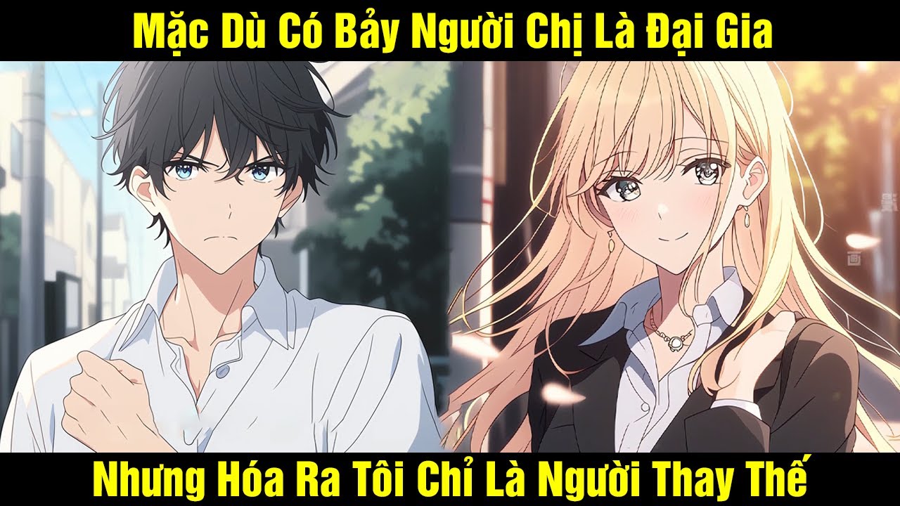 Mặc Dù Có Bảy Người Chị Xinh Đẹp Là Đại Gia Nhưng Hóa Ra Tôi Chỉ Là Người Thay Thế | Review Truyện