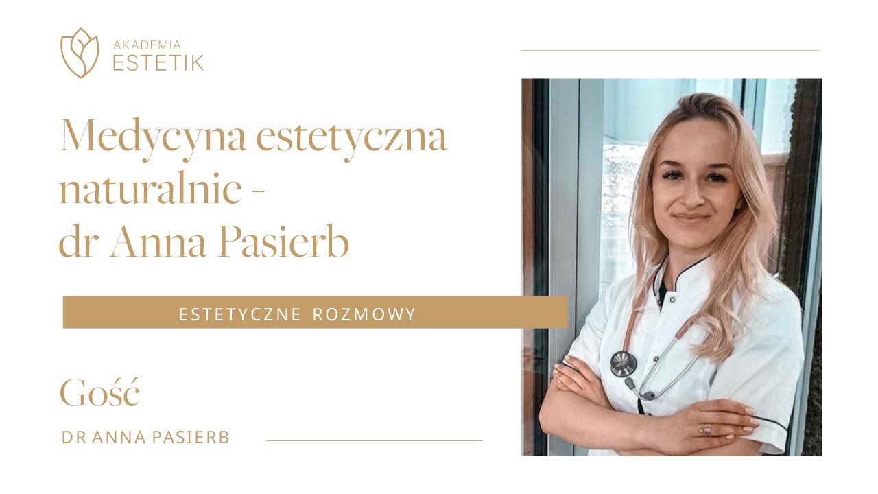 Medycyna Estetyczna naturalnie. Dr Anna Pasierb #estetikpl #podcast #estetycznerozmowy #estetik