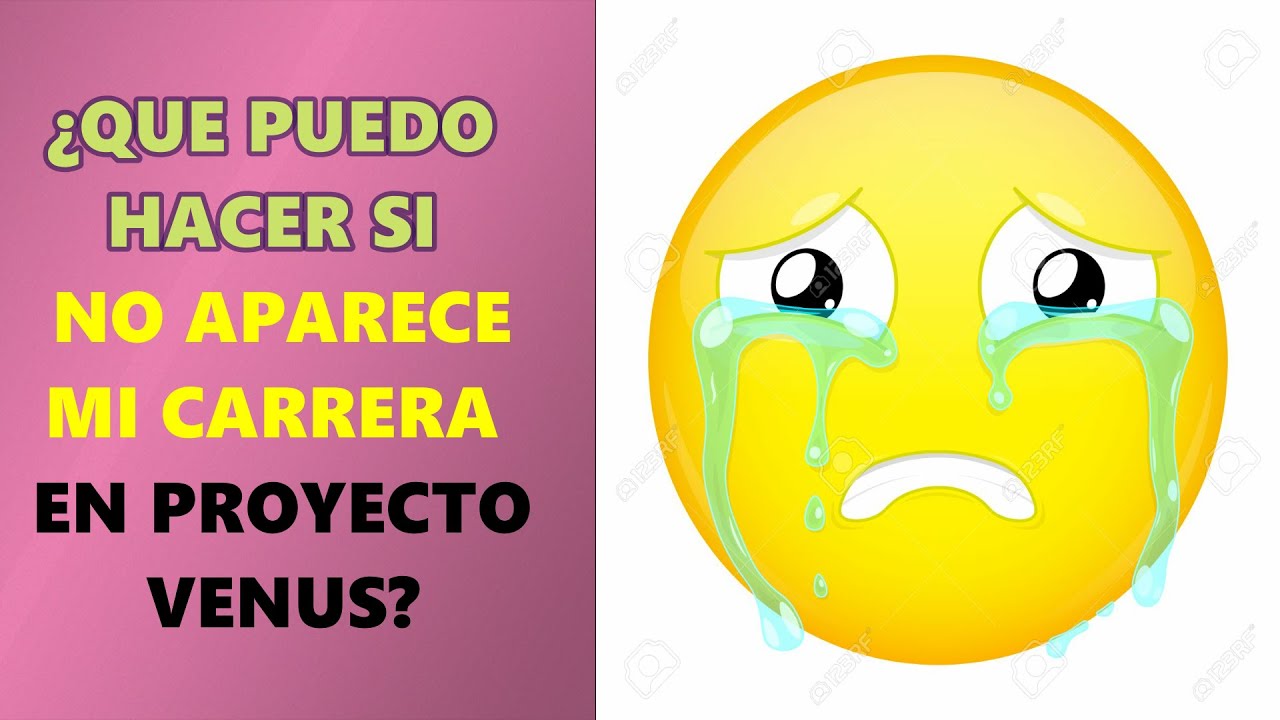 &iquest;QU&Eacute; PUEDO HACER SI NO APARECE MI CARRERA EN PROYECTO VENUS?