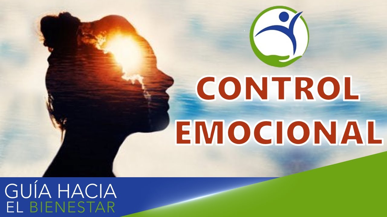 Autocontrol EMOCIONAL: C&oacute;mo CONTROLAR mis emociones