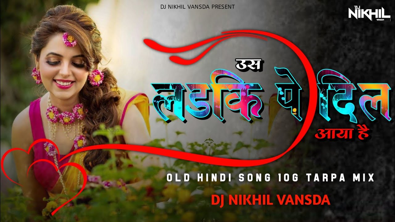 Us Ladki Pe Dil Aaya Hai || 10G Tarpa Mix || Dj NiKHiL Vansda #hindisong #oldsong #90severgreen