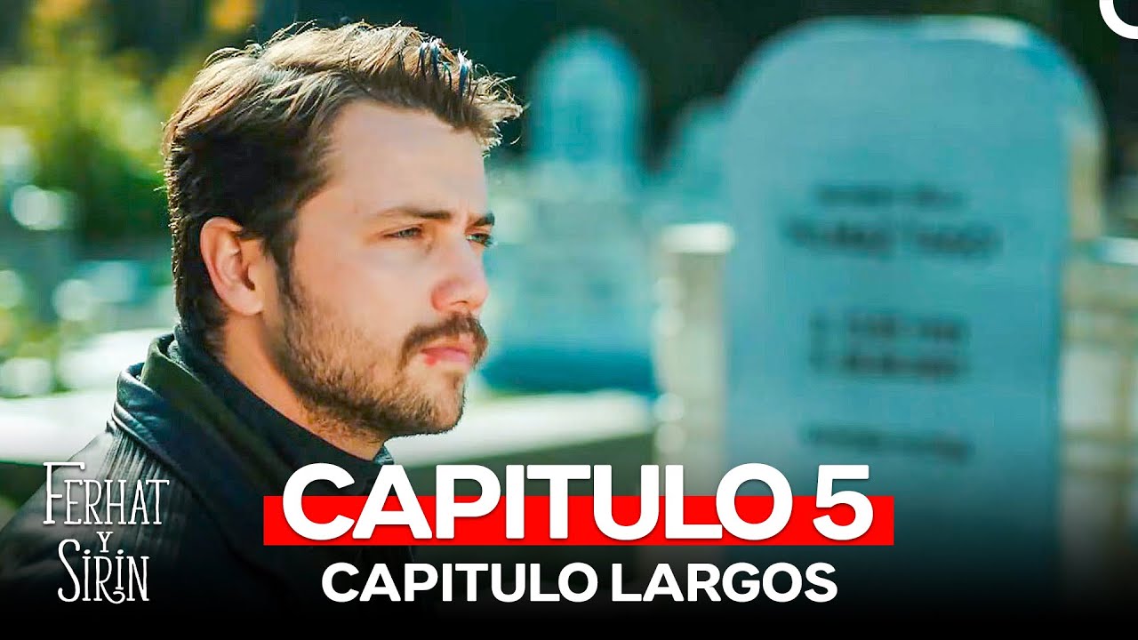 Ferhat y Sirin Capitulo 5 (Capitulo Largos)