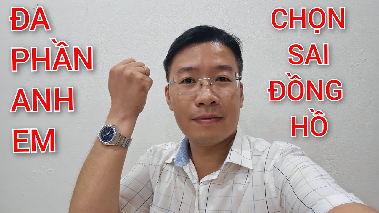 Có phải đa phần anh em chọn sai đồng hồ