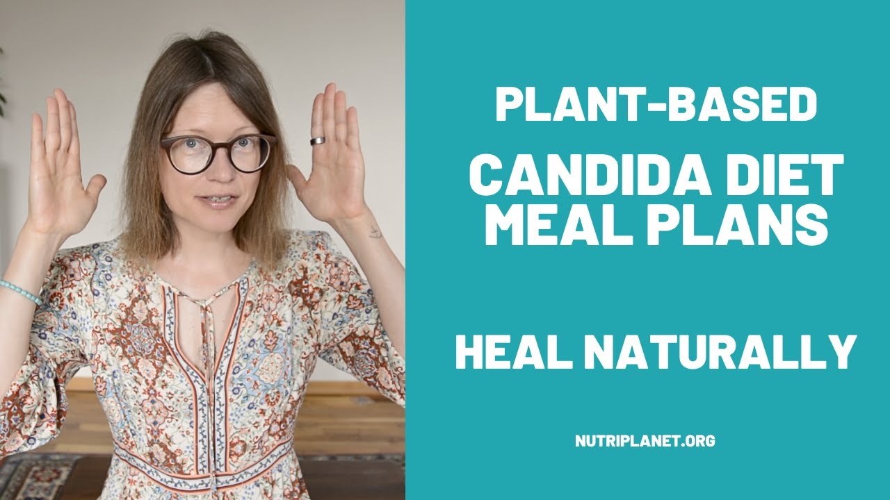 Heal Your Candida Overgrowth Naturally With Plant-based Meal Plans