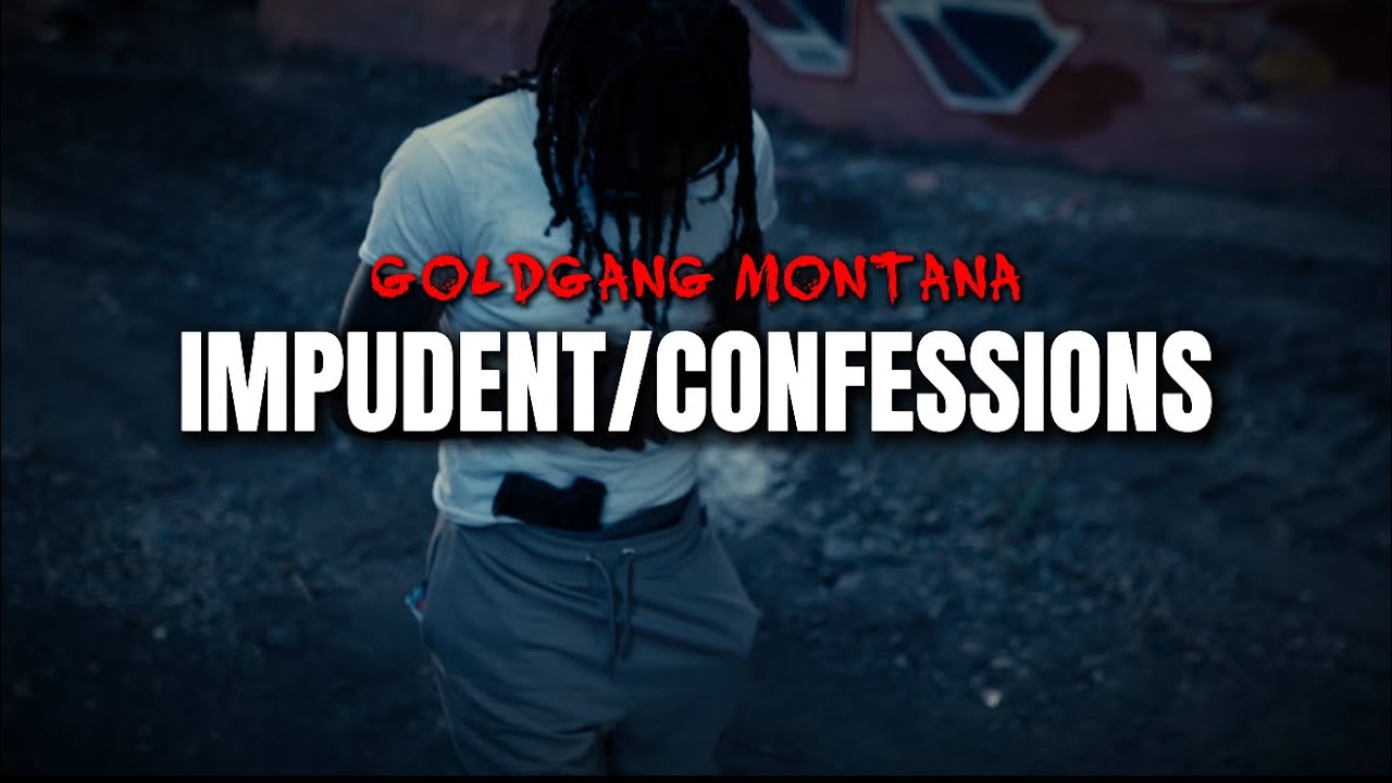 GoldGang Montana - &ldquo;Impudent&rdquo; & &ldquo;Confessions&rdquo; (Official Music Video)