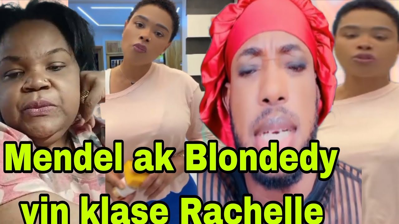 Blondedy deside vin reponn Rachelle denye palel sousa,Mendel pale ak twòp malerez Blondedy Zanmi