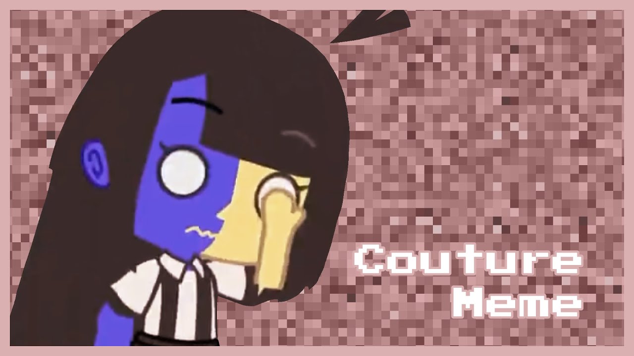 Couture Meme | ENA | Gacha