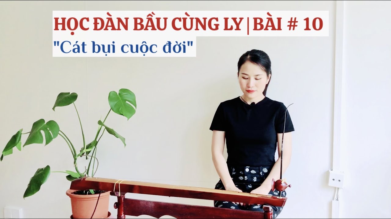 HỌC ĐÀN BẦU CÙNG LY | BÀI #10 | Cát Bụi Cuộc Đời (Hà Sơn)