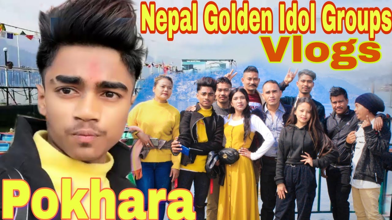Nepal Golden Idol groups Vlog/On phokara