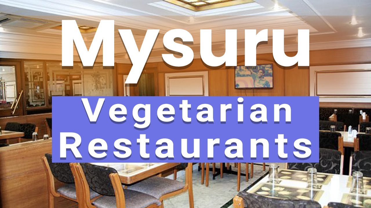 Top 10 Best Vegetarian Restaurants to Visit in Mysuru | India - English