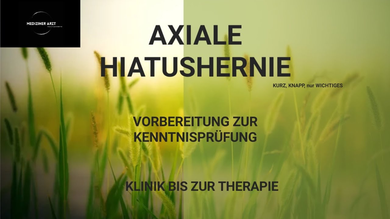 Axiale Hiatushernie, Definition, Pathogenese, Klinik,Therapie
