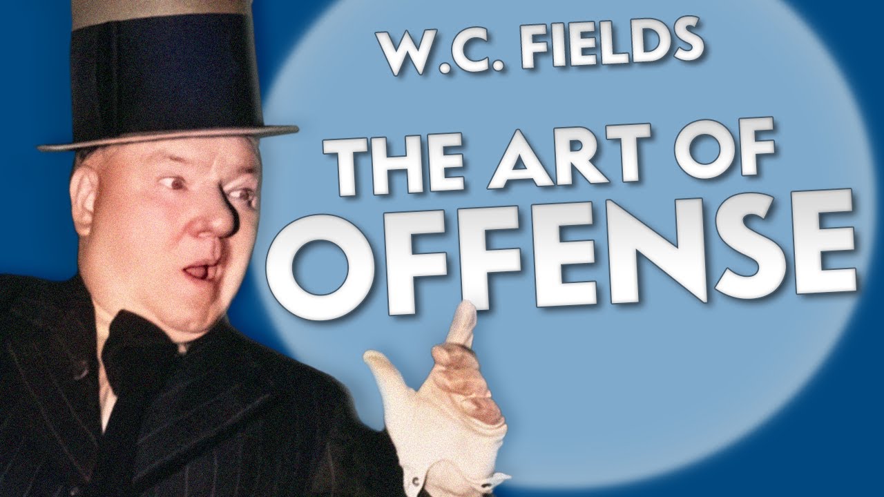 W.C. Fields | The Art of Offense