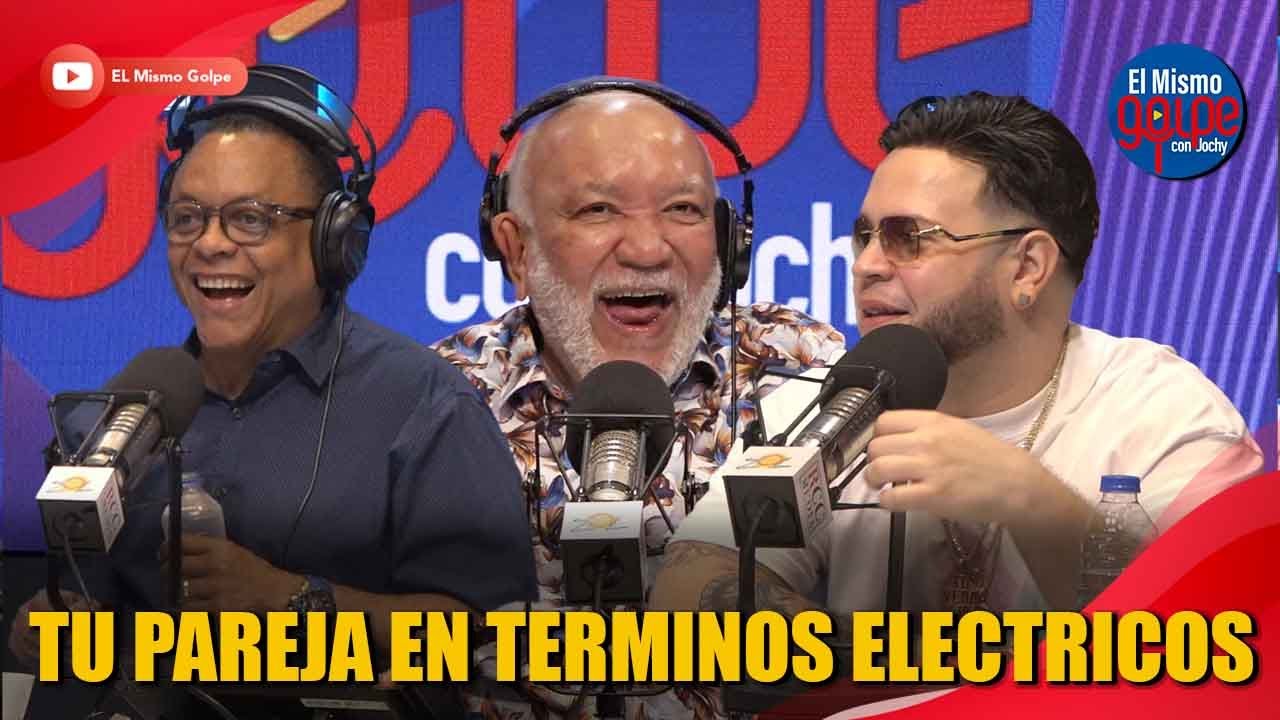 TU PAREJA EN TERMINOS ELECTRICOS | EL MISMO GOLPE CON JOCHY