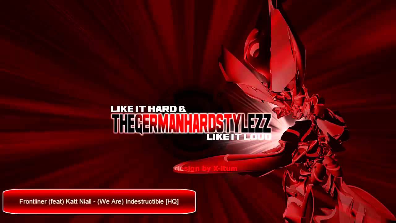 Frontliner (feat) Katt Niall - (We Are) Indestructible [HQ]