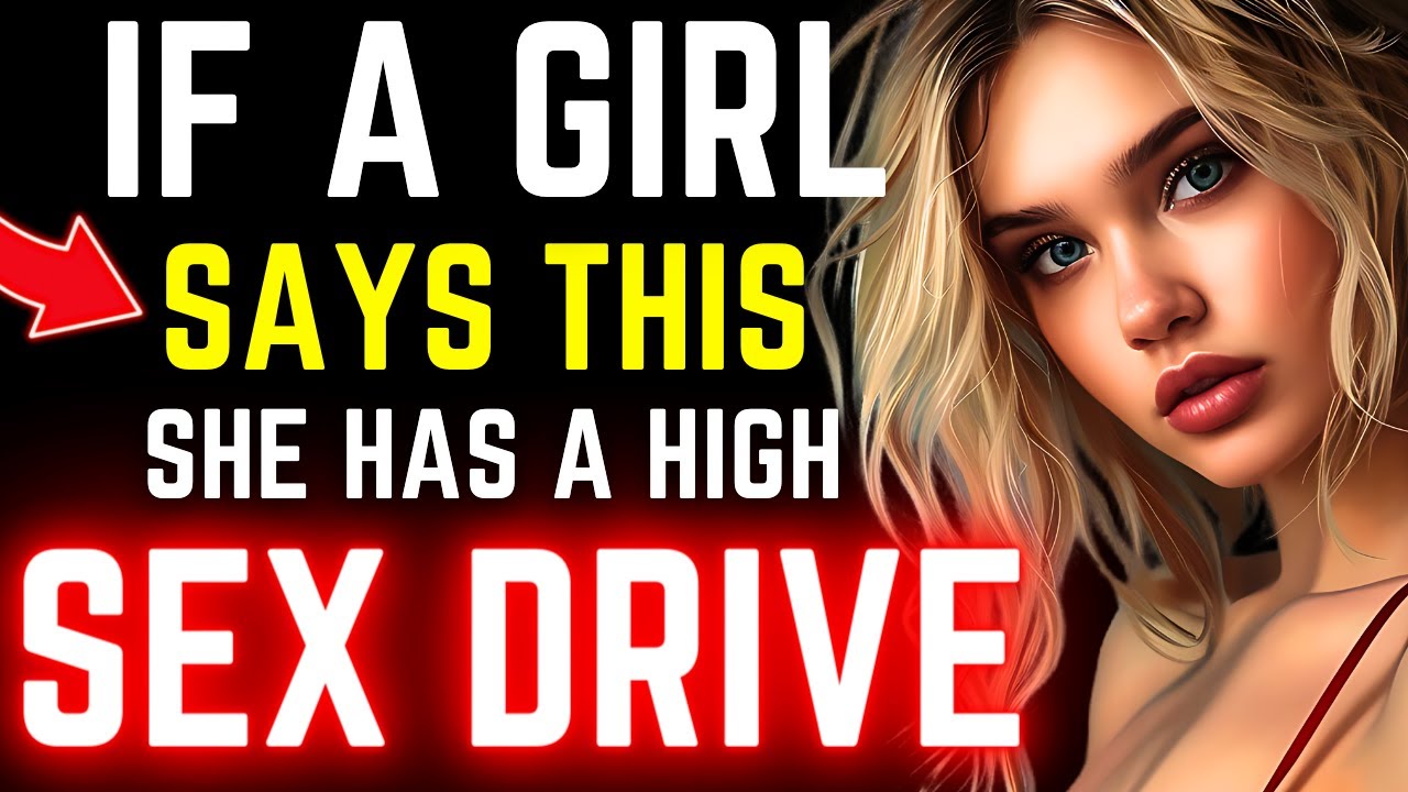 If A Girl Says THIS She Has A High SEX DRIVE For You