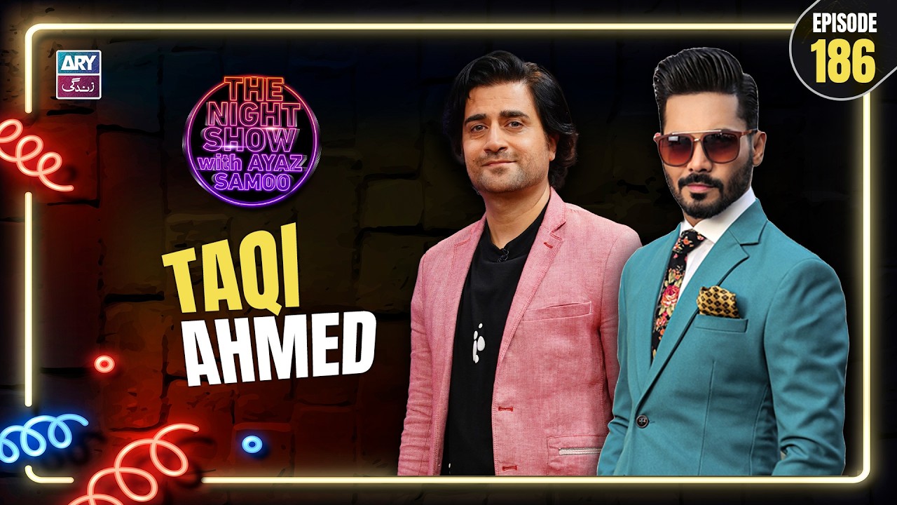 The Night Show with Ayaz Samoo | Taqi Ahmed | EP 186 | 11 July 2026 | ARY Zindagi