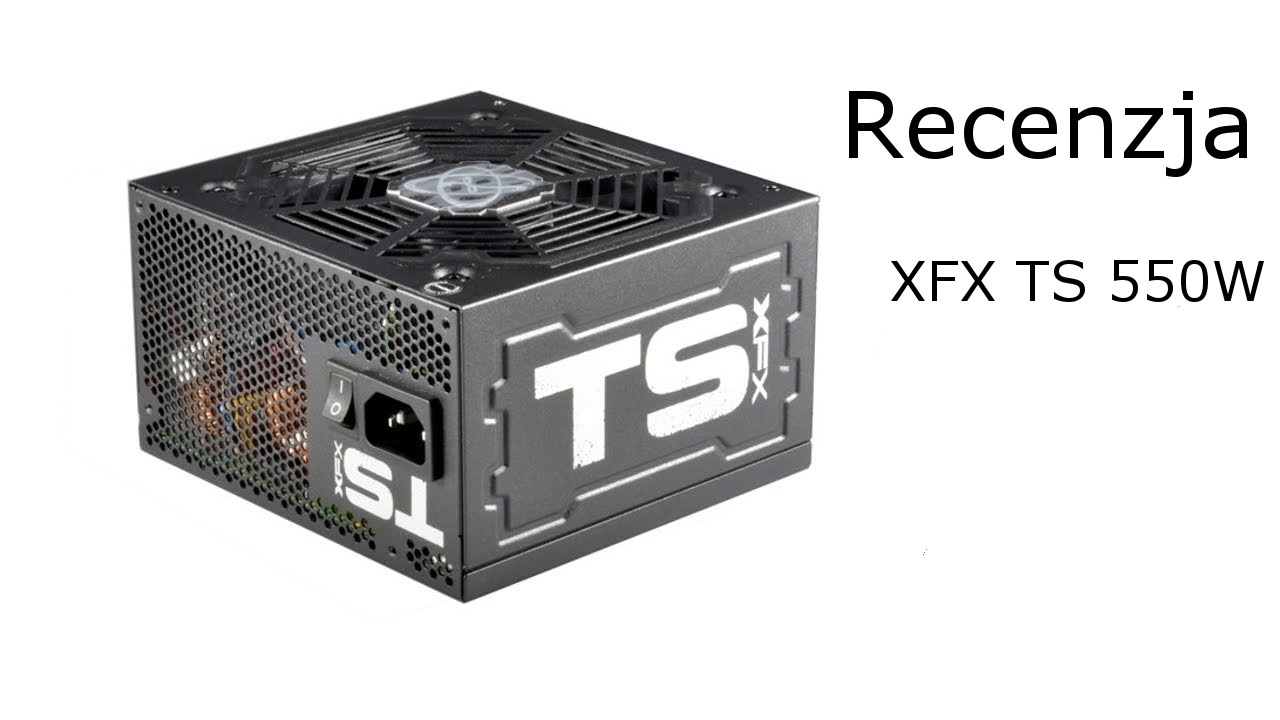 XFX TS 550W 80+ Bronze - Recenzja