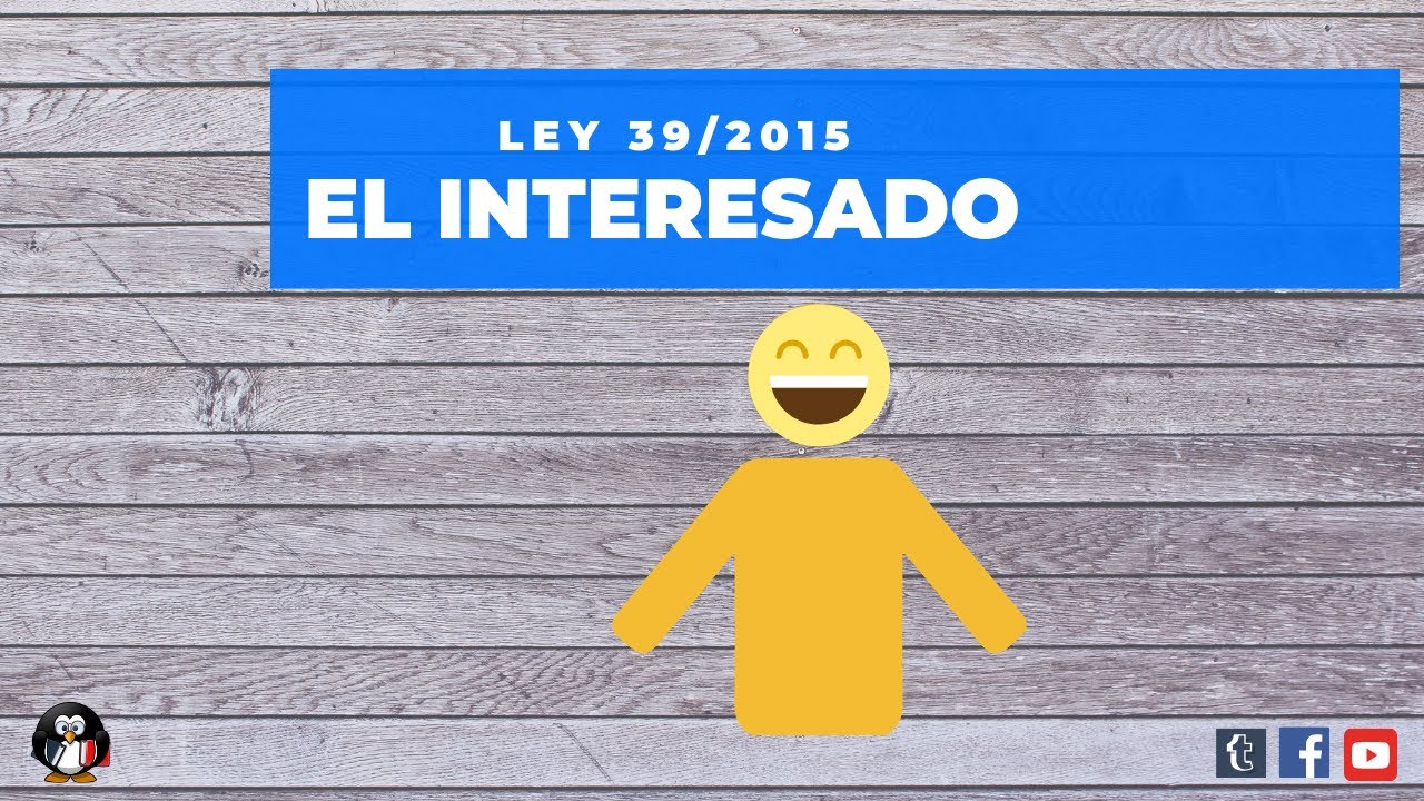 Ley 39/2015. El interesado. Derechos de los interesados y de las personas.